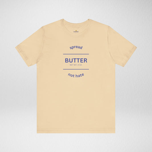Spread Butter Not Hate Tee